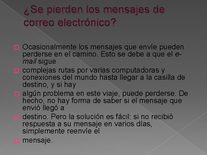 ¿Se pierden los mensajes de correo electrónico? � � � Ocasionalmente los mensajes que