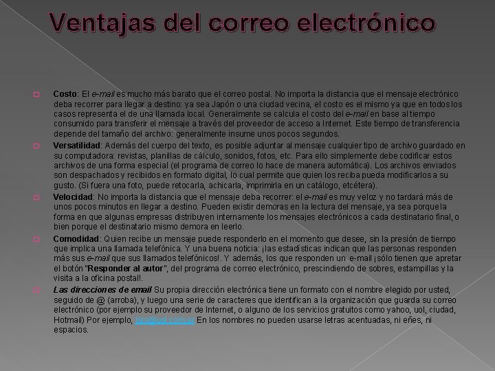 Ventajas del correo electrónico � � � Costo: El e-mail es mucho más barato