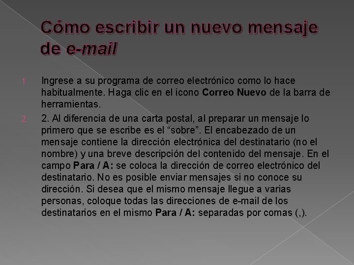 Cómo escribir un nuevo mensaje de e-mail 1. 2. Ingrese a su programa de