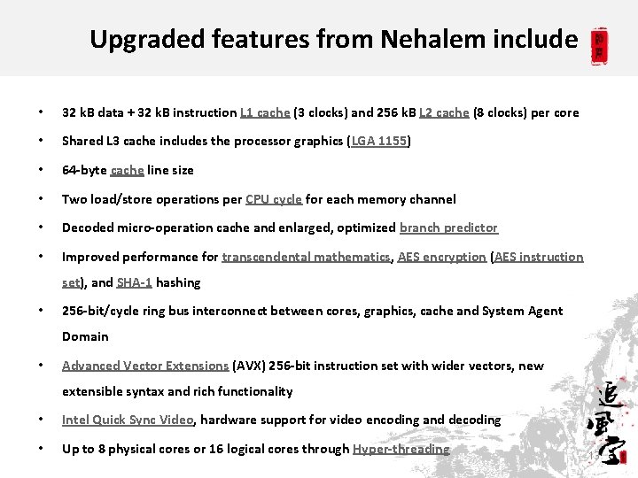 Upgraded features from Nehalem include • 32 k. B data + 32 k. B