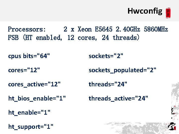 Hwconfig Processors: 2 x Xeon E 5645 2. 40 GHz 5860 MHz FSB (HT