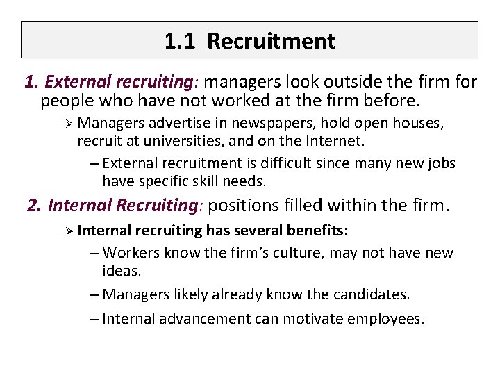 1. 1 Recruitment 1. External recruiting: managers look outside the firm for people who