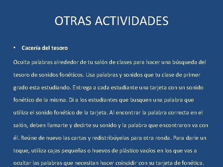 OTRAS ACTIVIDADES • Cacería del tesoro Oculta palabras alrededor de tu salón de clases