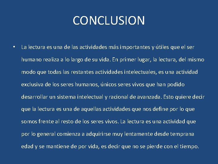 CONCLUSION • La lectura es una de las actividades más importantes y útiles que