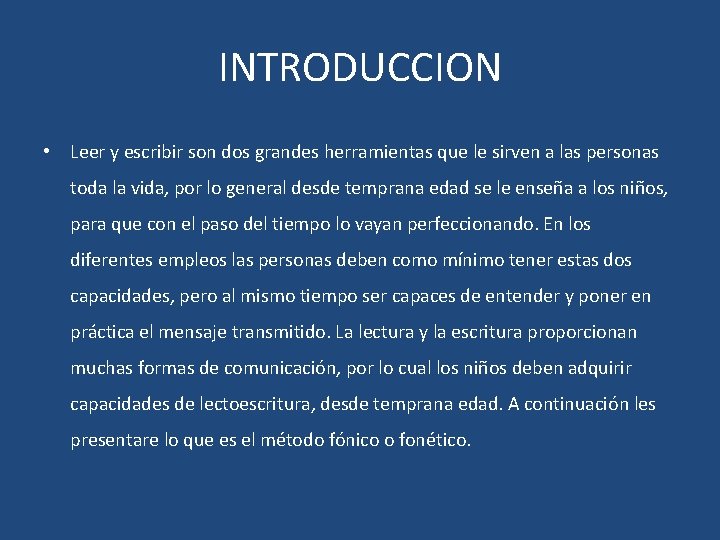 INTRODUCCION • Leer y escribir son dos grandes herramientas que le sirven a las