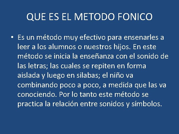 QUE ES EL METODO FONICO • Es un método muy efectivo para ensenarles a