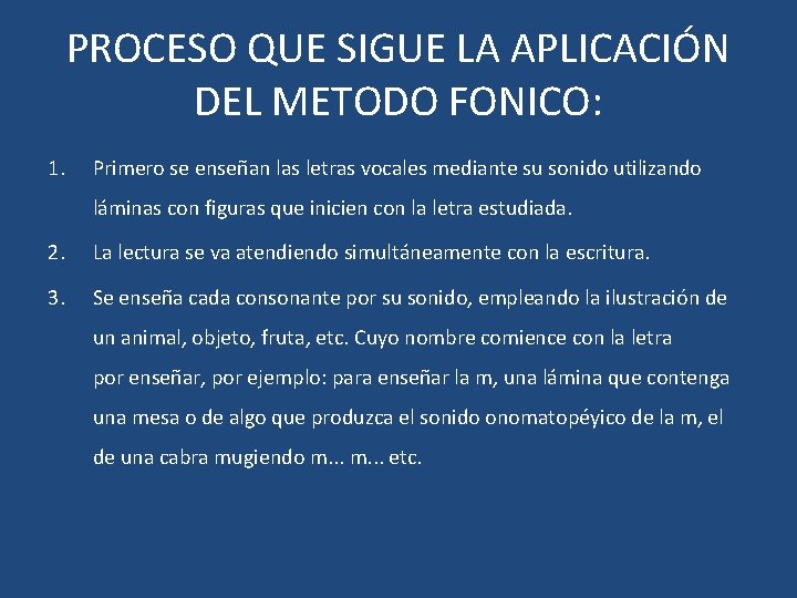 PROCESO QUE SIGUE LA APLICACIÓN DEL METODO FONICO: 1. Primero se enseñan las letras