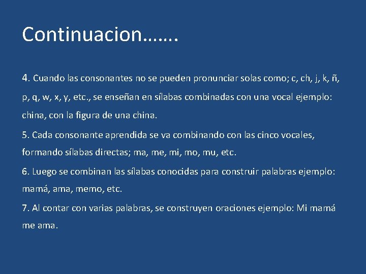 Continuacion……. 4. Cuando las consonantes no se pueden pronunciar solas como; c, ch, j,