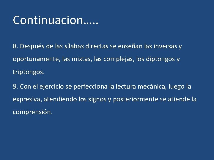 Continuacion…. . 8. Después de las sílabas directas se enseñan las inversas y oportunamente,