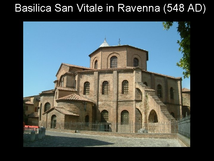 Basilica San Vitale in Ravenna (548 AD) 