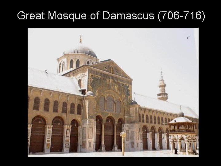 Great Mosque of Damascus (706 -716) 