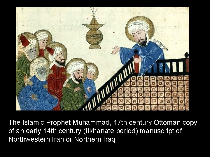 The Islamic Prophet Muhammad, 17 th century Ottoman copy of an early 14 th