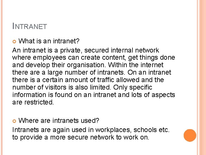 INTRANET What is an intranet? An intranet is a private, secured internal network where