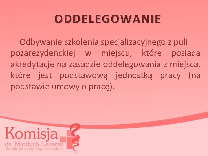 ODDELEGOWANIE Odbywanie szkolenia specjalizacyjnego z puli pozarezydenckiej w miejscu, które posiada akredytacje na zasadzie