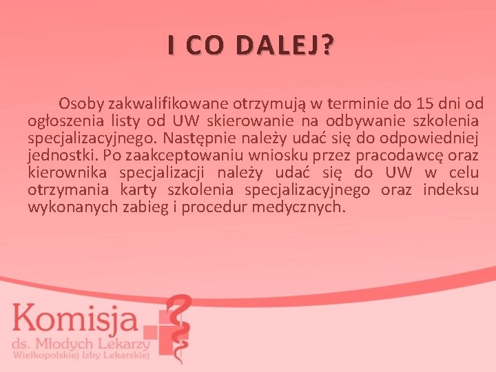 I CO DALEJ? Osoby zakwalifikowane otrzymują w terminie do 15 dni od ogłoszenia listy