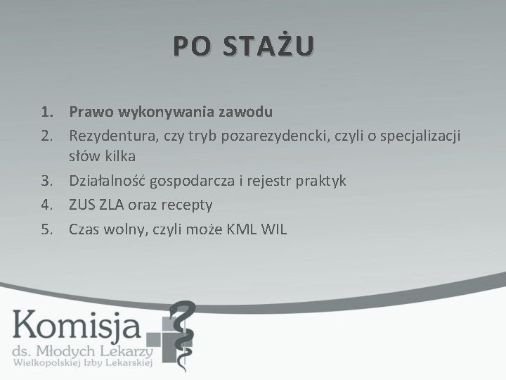 PO STAŻU 1. Prawo wykonywania zawodu 2. Rezydentura, czy tryb pozarezydencki, czyli o specjalizacji