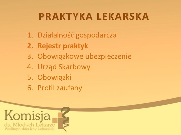 PRAKTYKA LEKARSKA 1. 2. 3. 4. 5. 6. Działalność gospodarcza Rejestr praktyk Obowiązkowe ubezpieczenie