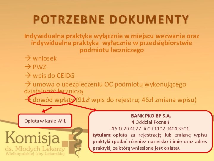 POTRZEBNE DOKUMENTY Indywidualna praktyka wyłącznie w miejscu wezwania oraz indywidualna praktyka wyłącznie w przedsiębiorstwie