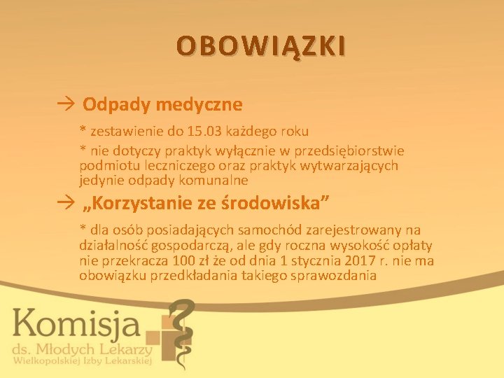 OBOWIĄZKI Odpady medyczne * zestawienie do 15. 03 każdego roku * nie dotyczy praktyk