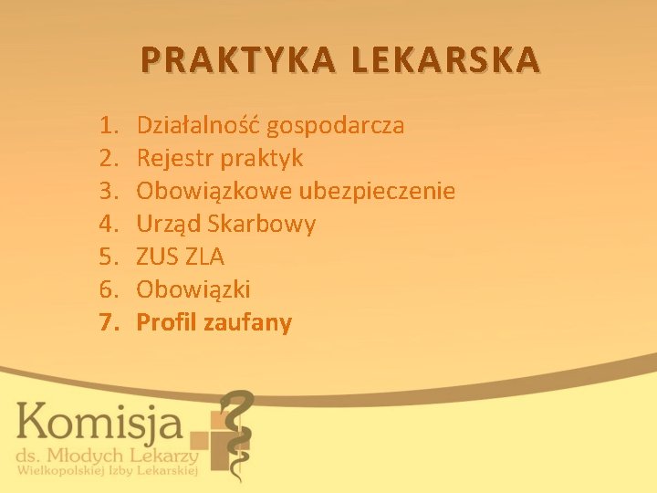 PRAKTYKA LEKARSKA 1. 2. 3. 4. 5. 6. 7. Działalność gospodarcza Rejestr praktyk Obowiązkowe