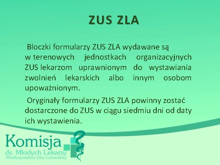 ZUS ZLA Bloczki formularzy ZUS ZLA wydawane są w terenowych jednostkach organizacyjnych ZUS lekarzom