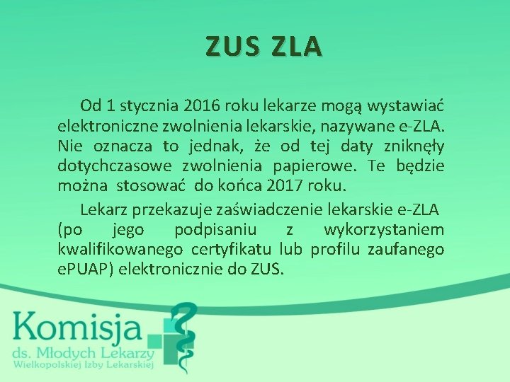 ZUS ZLA Od 1 stycznia 2016 roku lekarze mogą wystawiać elektroniczne zwolnienia lekarskie, nazywane