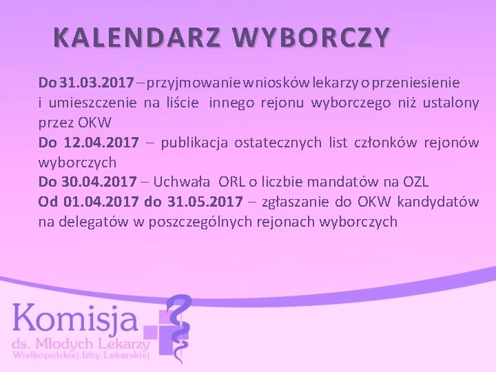 KALENDARZ WYBORCZY Do 31. 03. 2017 – przyjmowanie wniosków lekarzy o przeniesienie i umieszczenie