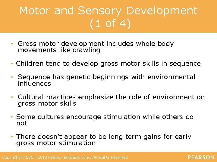 Motor and Sensory Development (1 of 4) • Gross motor development includes whole body