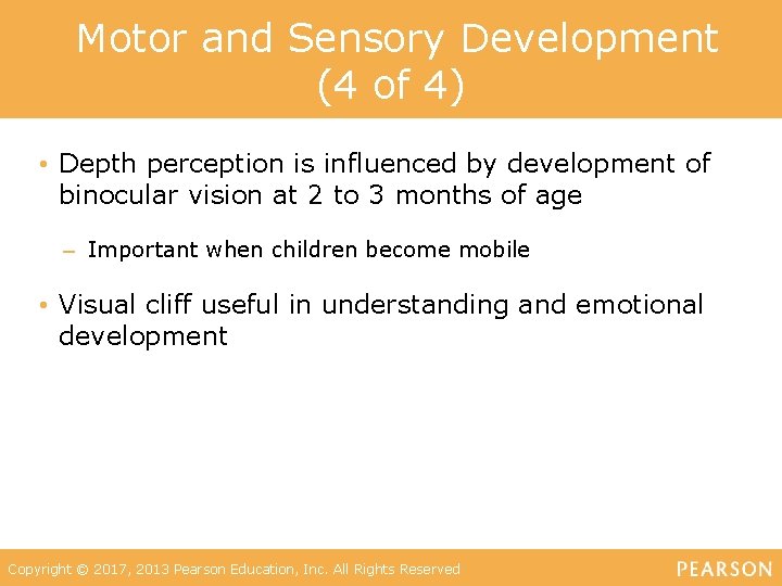 Motor and Sensory Development (4 of 4) • Depth perception is influenced by development