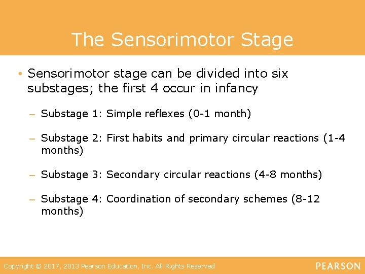 The Sensorimotor Stage • Sensorimotor stage can be divided into six substages; the first