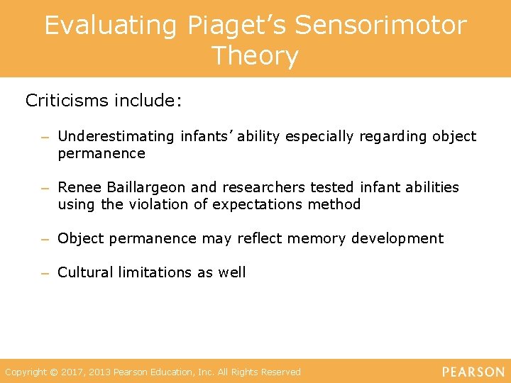 Evaluating Piaget’s Sensorimotor Theory Criticisms include: – Underestimating infants’ ability especially regarding object permanence