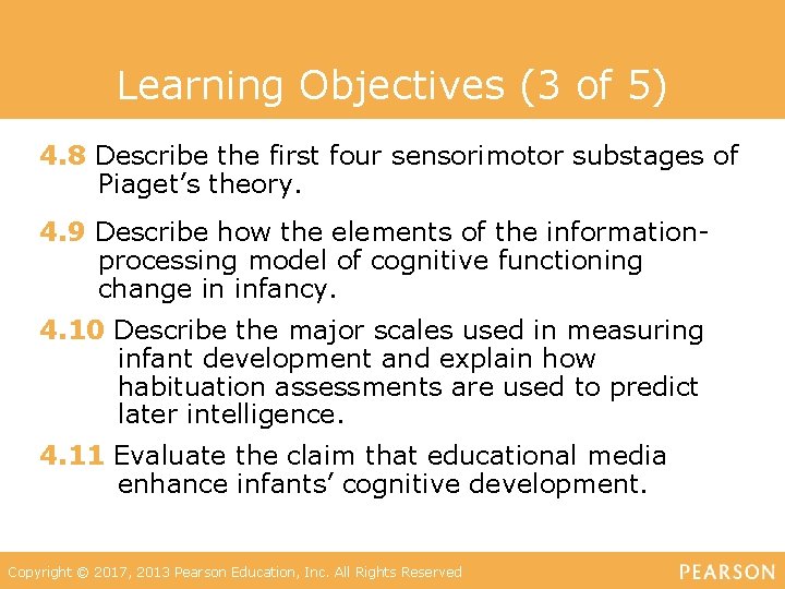 Learning Objectives (3 of 5) 4. 8 Describe the first four sensorimotor substages of