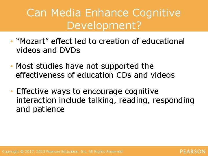Can Media Enhance Cognitive Development? • “Mozart” effect led to creation of educational videos
