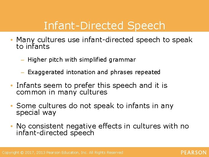 Infant-Directed Speech • Many cultures use infant-directed speech to speak to infants – Higher