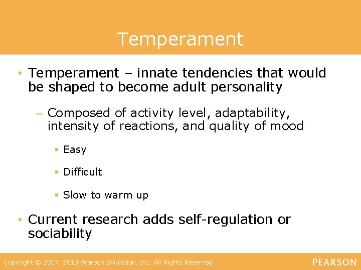 Temperament • Temperament – innate tendencies that would be shaped to become adult personality