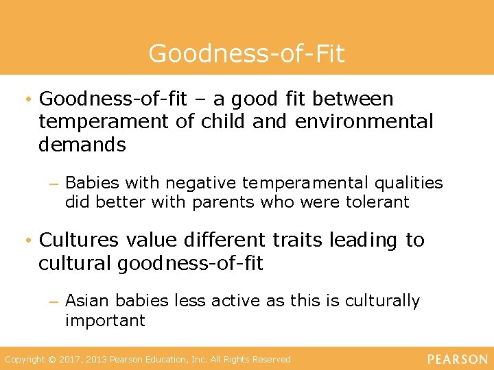 Goodness-of-Fit • Goodness-of-fit – a good fit between temperament of child and environmental demands
