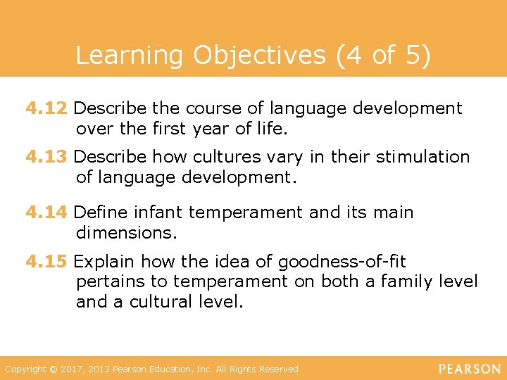 Learning Objectives (4 of 5) 4. 12 Describe the course of language development over