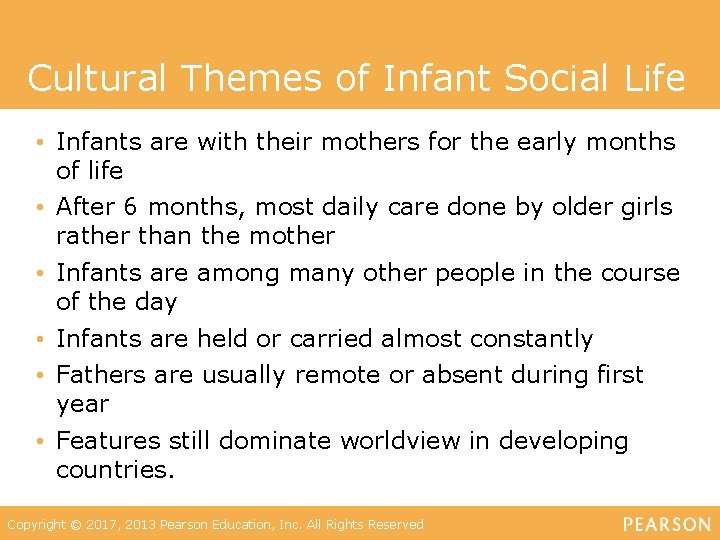 Cultural Themes of Infant Social Life • Infants are with their mothers for the