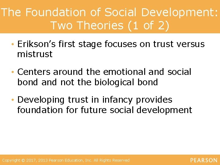 The Foundation of Social Development: Two Theories (1 of 2) • Erikson’s first stage