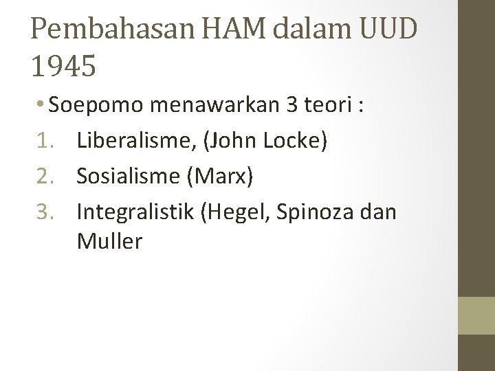 Pembahasan HAM dalam UUD 1945 • Soepomo menawarkan 3 teori : 1. Liberalisme, (John