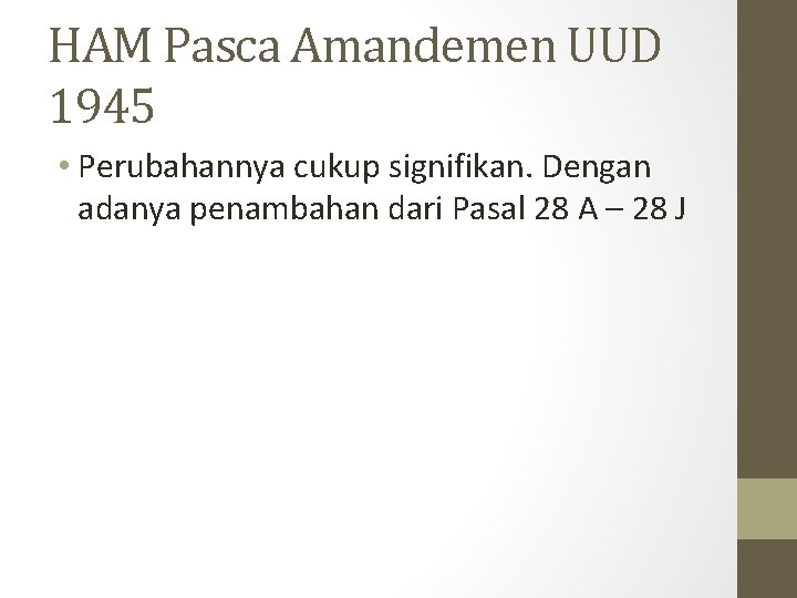 HAM Pasca Amandemen UUD 1945 • Perubahannya cukup signifikan. Dengan adanya penambahan dari Pasal