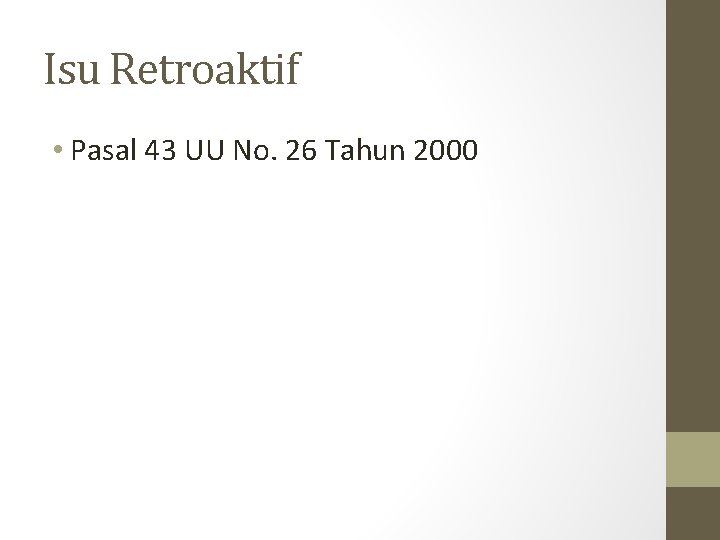 Isu Retroaktif • Pasal 43 UU No. 26 Tahun 2000 