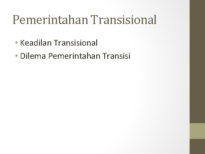 Pemerintahan Transisional • Keadilan Transisional • Dilema Pemerintahan Transisi 