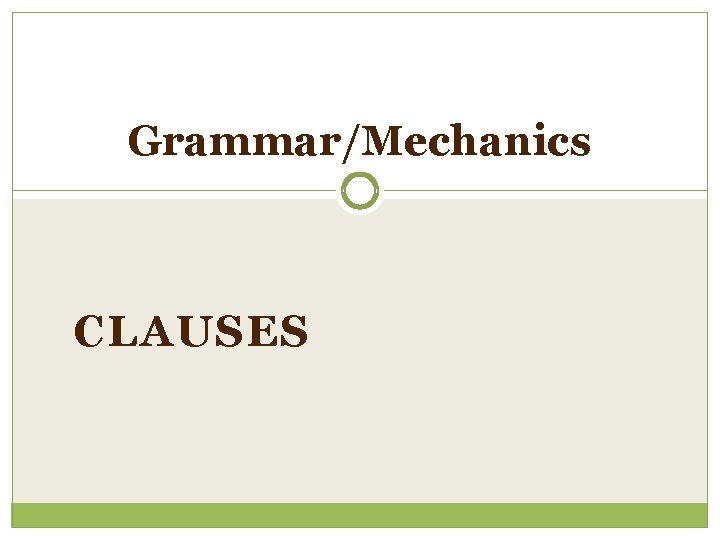 Grammar/Mechanics CLAUSES 