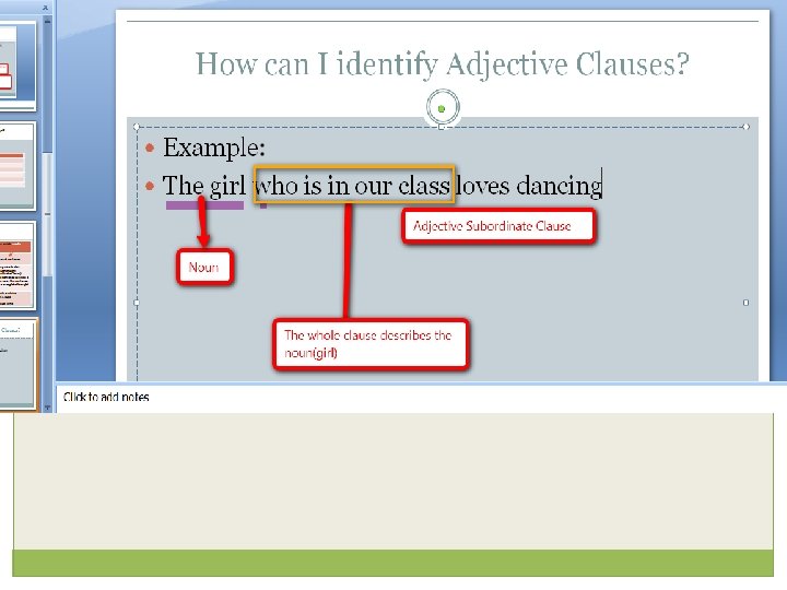 How can I identify Adjective Clauses? �Example: �The girl who is in our class