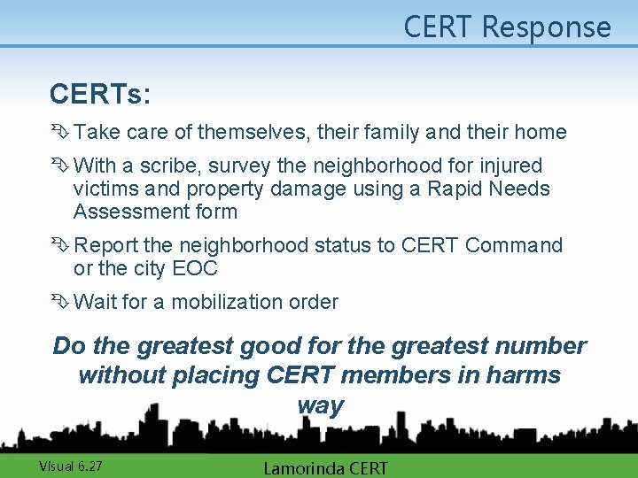 CERT Response CERTs: Ê Take care of themselves, their family and their home Ê