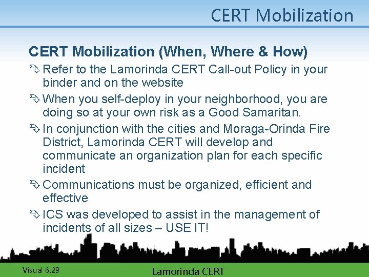 CERT Mobilization (When, Where & How) Ê Refer to the Lamorinda CERT Call-out Policy