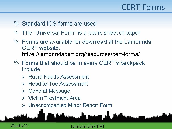 CERT Forms Ê Standard ICS forms are used Ê The “Universal Form” is a