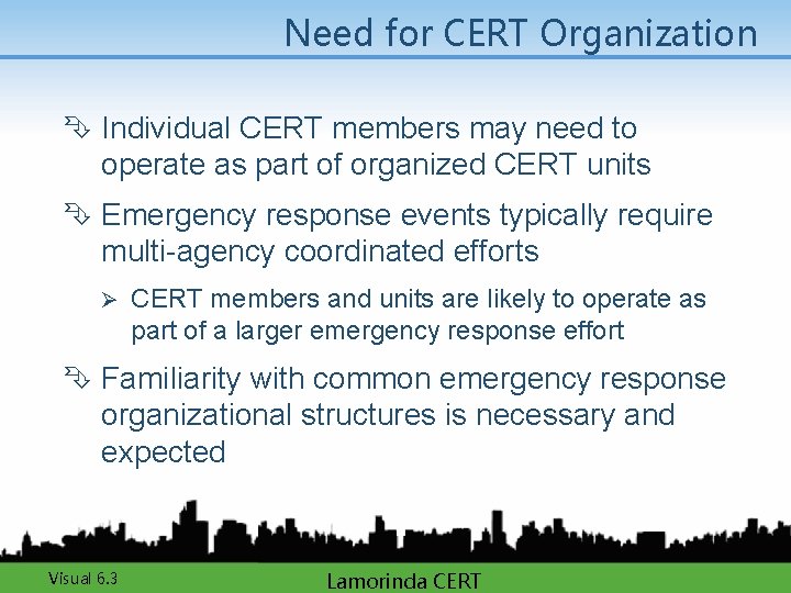 Need for CERT Organization Ê Individual CERT members may need to operate as part