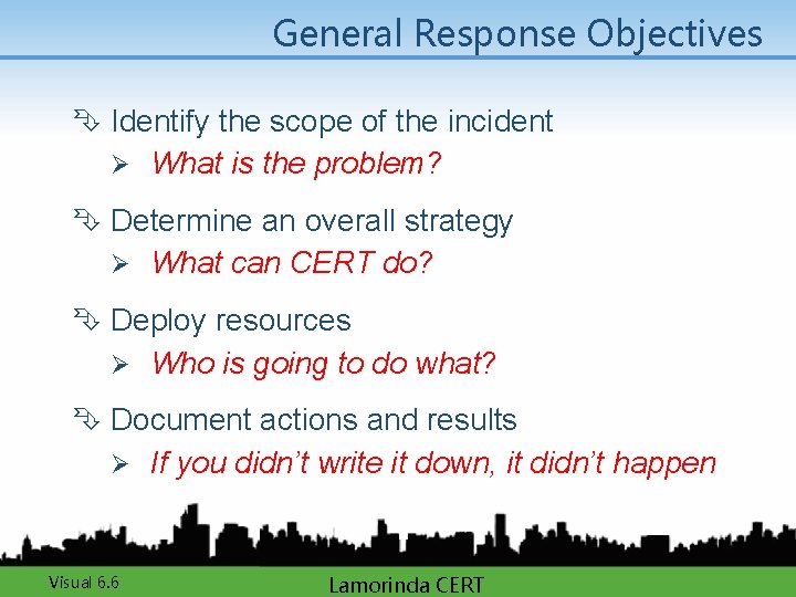 General Response Objectives Ê Identify the scope of the incident Ø What is the